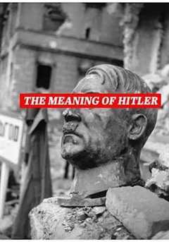 免费在线观看《The Meaning of Hitler》