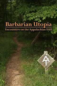 免费在线观看《野蛮人的乌托邦：阿巴拉契亚步道见闻》