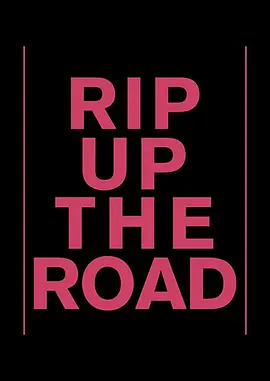 免费在线观看《Rip Up the Road》