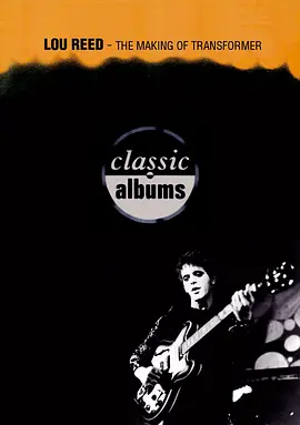 免费在线观看《Classic Albums: Lou Reed - Transformer》