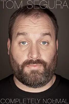 免费在线观看《Tom Segura: Completely Normal》