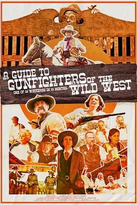 免费在线观看《A Guide to Gunfighters of the Wild West》