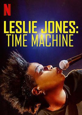 免费在线观看《莱斯莉·琼斯：时间机器》