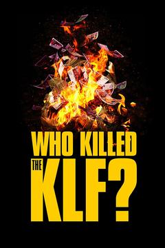 免费在线观看《Who Killed The KLF》