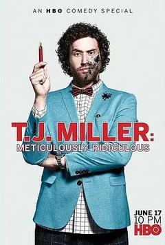 免费在线观看《T. J. Miller: Meticulously Ridiculous 2017》