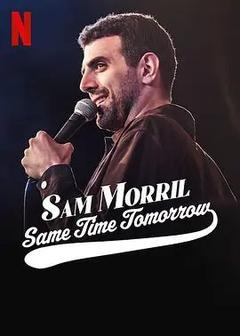 免费在线观看《Sam Morril: Same Time Tomorrow 2022》