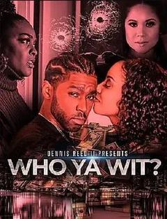 免费在线观看《Who Ya Wit》