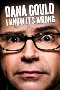 免费在线观看《Dana Gould: I Know Its Wrong》