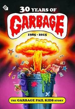 免费在线观看《30 Years of Garbage: The Garbage Pail Kids Story 2017》