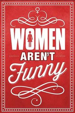免费在线观看《Women Arent Funny》