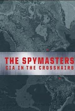 免费在线观看《The Spymasters: CIA in the Crosshairs 2015》