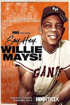 免费在线观看《Say Hey, Willie Mays! 2022》