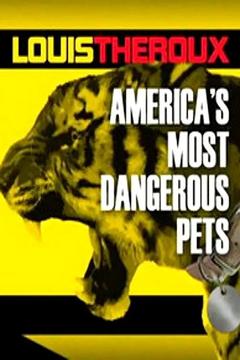 免费在线观看《Louis Theroux Americas Most Dangerous Pets》