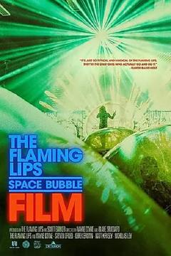 免费在线观看《The Flaming Lips Space Bubble Film 2022》