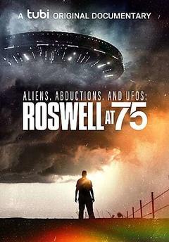 免费在线观看《Aliens, Abductions UFOs: Roswell at 75 2022》