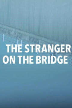 免费在线观看《The Stranger On The Bridge》