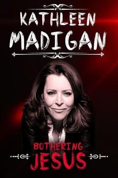 免费在线观看《athleen Madigan: Bothering Jesus》