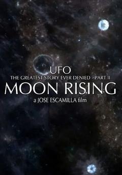 免费在线观看《曾被否认过最重大的UFO史实（第二部）：月球在苏醒》