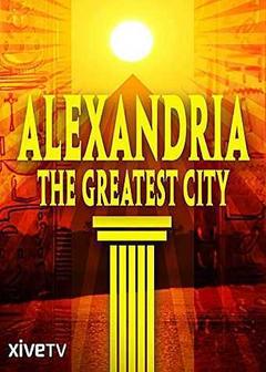 免费在线观看《亚历山大：古典时代最伟大的城市》